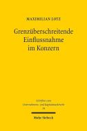 Grenzüberschreitende Einflussnahme im Konzern di Maximilian Lotz edito da Mohr Siebeck GmbH & Co. K