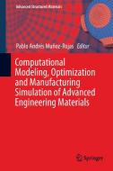 Computational Modeling, Optimization and Manufacturing Simulation of Advanced Engineering Materials edito da Springer-Verlag GmbH