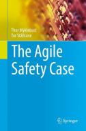 The Agile Safety Case di Thor Myklebust, Tor Stålhane edito da Springer-Verlag GmbH