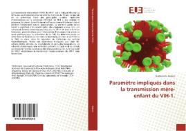 Paramètre impliqués dans la transmission mère-enfant du VIH-1. di Guillermina Dolcini edito da Éditions universitaires européennes
