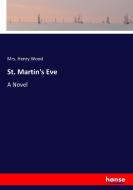 St. Martin's Eve di Mrs. Henry Wood edito da hansebooks