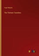The Thirteen Travellers di Hugh Walpole edito da Outlook Verlag