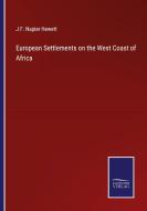 European Settlements on the West Coast of Africa di J. F. Napier Hewett edito da Salzwasser-Verlag