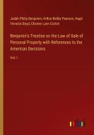 Benjamin's Treatise on the Law of Sale of Personal Property with References to the American Decisions di Judah Philip Benjamin, Arthur Beilby Pearson, Hugh Fenwick Boyd, Charles Lyon Corbin edito da Outlook Verlag