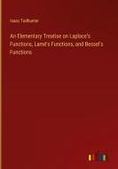 An Elementary Treatise on Laplace's Functions, Lamé's Functions, and Bessel's Functions di Isaac Todhunter edito da Outlook Verlag