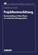 Projektkostenschätzung di Volker Schultz edito da Gabler Verlag