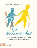 Der Seelensucher di Rainer Oberthür edito da Kösel-Verlag