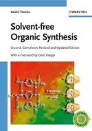 Solvent-free Organic Synthesis di Koichi Tanaka edito da Wiley VCH Verlag GmbH
