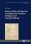 Johann Elias Schlegel im europäischen Kontext: Schlegel und Ludvig Holberg di Inga Reske edito da Lang, Peter GmbH