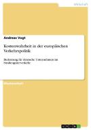 Kostenwahrheit in der europäischen Verkehrspolitik di Andreas Vogt edito da GRIN Publishing