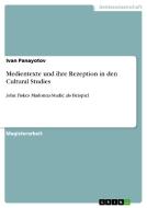 Medientexte und ihre Rezeption in den Cultural Studies di Ivan Panayotov edito da GRIN Publishing