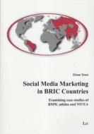Social Media Marketing in BRIC Countries: Examining Case Studies of BMW, Adidas and NIVEA di Elena Trost edito da Lit Verlag