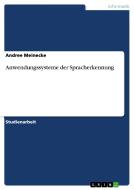 Anwendungssysteme der Spracherkennung di Andree Meinecke edito da GRIN Publishing