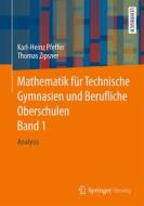 Mathematik für Technische Gymnasien und Berufliche Oberschulen 01 di Karl-Heinz Pfeffer, Thomas Zipsner edito da Vieweg+Teubner Verlag