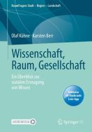 Wissenschaft, Raum, Gesellschaft di Olaf Kühne, Karsten Berr edito da Springer-Verlag GmbH