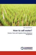 How to sell water? di Md. Saidur Rahman edito da LAP Lambert Academic Publishing