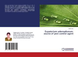 Eupatorium adenophorum: source of pest control agent di Aditi Kundu edito da LAP Lambert Academic Publishing