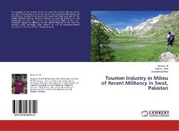 Tourism Industry in Milieu of Recent Militancy in Swat, Pakistan di Naveed Ali, Bushra Shafi, Muhammad Ibrar edito da LAP Lambert Academic Publishing