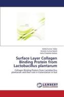 Surface Layer Collagen Binding Protein from Lactobacillus plantarum di Ashok Kumar Yadav, Virender Kumar Batish, Asha Chandola Saklani edito da LAP Lambert Academic Publishing