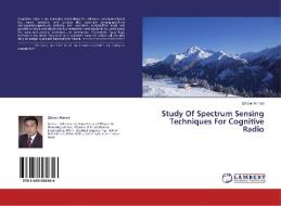 Study Of Spectrum Sensing Techniques For Cognitive Radio di Zahoor Ahmed edito da LAP Lambert Academic Publishing