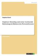 Employer Branding und seine wachsende Bedeutung im Rahmen des Personalwesens di Stephan Kiesel edito da GRIN Verlag