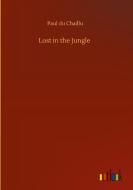 Lost in the Jungle di Paul Du Chaillu edito da Outlook Verlag