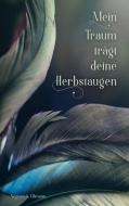 Mein Traum trägt deine Herbstaugen di Nepomuk Ullmann edito da Books on Demand