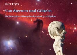 Von Sternen und Göttern di Frank Fojtik edito da Books on Demand