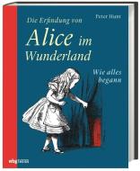 Die Erfindung von Alice im Wunderland di Peter Hunt edito da wbg Theiss