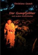 Der Gumpfjobber Und Andere K Stlichkeiten di Christiane Gezeck edito da Books on Demand