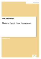 Financial Supply Chain Management di Peter Baumgärtner edito da Diplom.de