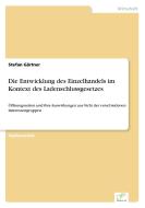 Die Entwicklung des Einzelhandels im Kontext des Ladenschlussgesetzes di Stefan Gärtner edito da Diplom.de