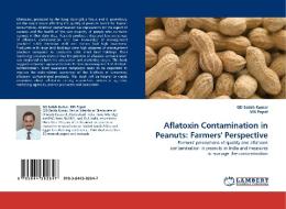 Aflatoxin Contamination in Peanuts: Farmers' Perspective di GD Satish Kumar, MN Popat edito da LAP Lambert Acad. Publ.
