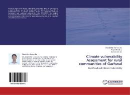 Climate vulnerability Assessment for rural communities of Garhwal di Shashidhar Kumar Jha, Rajeev Pandey, Ramanand Jha edito da LAP Lambert Academic Publishing