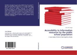 Accessibility to information resources by the public school population di Loise Mathenge edito da LAP Lambert Academic Publishing