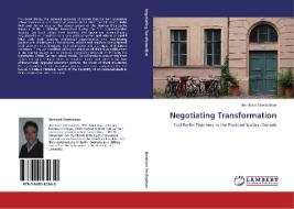 Negotiating Transformation di Bernhard Streitwieser edito da LAP Lambert Academic Publishing