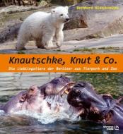 Knautschke, Knut & Co. di Bernd Blaszkiewitz edito da Lehmanns Media GmbH
