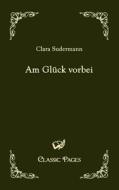 Am Glück vorbei di Clara Sudermann edito da Europäischer Hochschulverlag