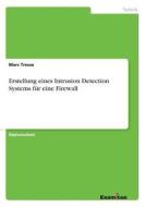 Erstellung eines Intrusion Detection Systems für eine Firewall di Marc Tresse edito da Examicus Publishing