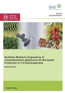 Synthetic Metabolic Engineering of Corynebacterium glutamicum for Bio-based Production of 1,5-Diaminopentane di Stefanie Kind edito da Cuvillier Verlag