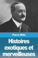 Histoires exotiques et merveilleuses di Pierre Mille edito da Prodinnova