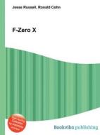 F-zero X di Jesse Russell, Ronald Cohn edito da Book On Demand Ltd.