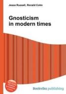 Gnosticism In Modern Times di Jesse Russell, Ronald Cohn edito da Book On Demand Ltd.