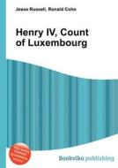 Henry Iv, Count Of Luxembourg edito da Book On Demand Ltd.