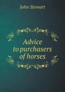 Advice To Purchasers Of Horses di Division of Medical Microbiology John Stewart edito da Book On Demand Ltd.