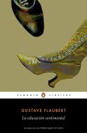 La Educación Sentimental / Sentimental Education di Gustave Flaubert edito da PENGUIN CLASICOS
