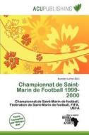Championnat De Saint-marin De Football 1999-2000 edito da Acu Publishing