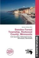 Swedes Forest Township, Redwood County, Minnesota edito da Brev Publishing