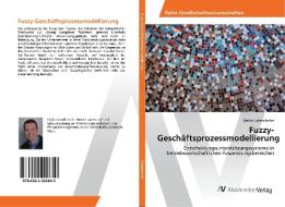 Fuzzy-Geschäftsprozessmodellierung di Dieter Eckenstorfer edito da AV Akademikerverlag