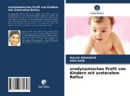 urodynamisches Profil von Kindern mit ureteralem Reflux di Malak Boughdir, Aida Daib edito da Verlag Unser Wissen